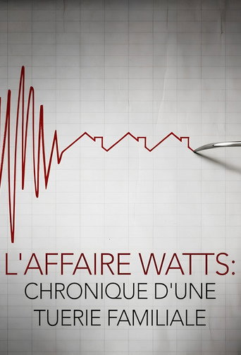 L'affaire Watts: Chronique d'une tuerie familiale